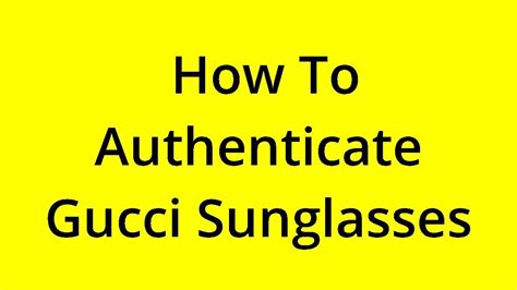 how to authenticate gucci sunglasses.